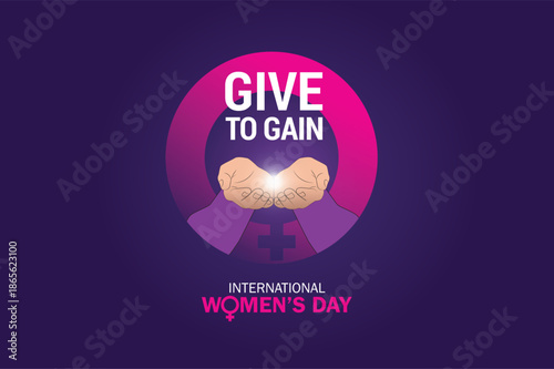 Give To Gain - International women's day concept poster. Woman sign illustration background. 2026 women's day campaign theme - #GiveToGain