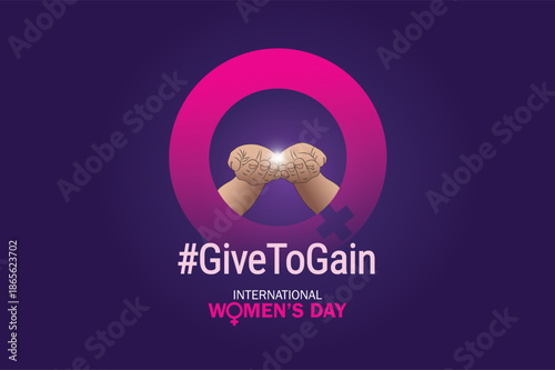 Give To Gain - International women's day concept poster. Woman sign illustration background. 2026 women's day campaign theme - #GiveToGain