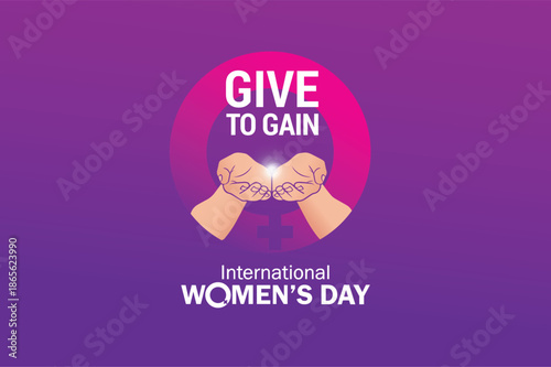 Give To Gain - International women's day concept poster. Woman sign illustration background. 2026 women's day campaign theme - #GiveToGain