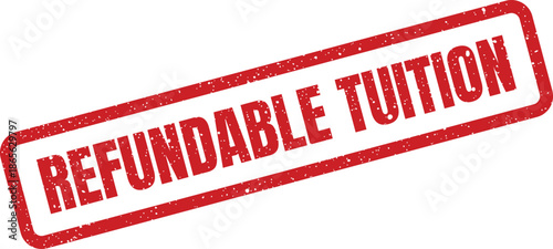 Grungy red rectangular rubber stamp displaying the text REFUNDABLE TUITION with a distressed textured effect