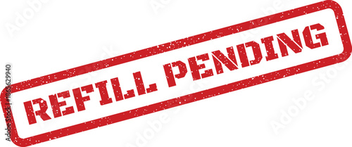 Grungy red rectangular rubber stamp indicating REFILL PENDING for inventory, prescriptions, or supply chain status updates