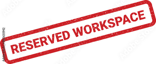 Grungy red rubber stamp with the message Reserved Workspace for office environments or coworking spaces