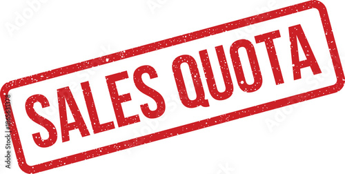 Grungy rubber stamp displaying the phrase Sales Quota representing targets and performance metrics