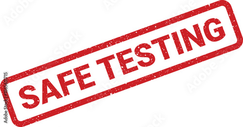 Illustration of a rectangular rubber stamp displaying the phrase SAFE TESTING with an authentic grunge texture finish