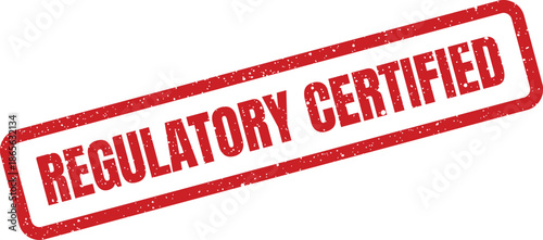 Official looking red rubber stamp with the prominent phrase REGULATORY CERTIFIED indicating adherence to standards
