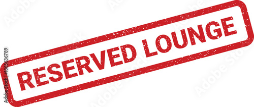 Red distressed rubber stamp showing the text reserved lounge for exclusive access or private events