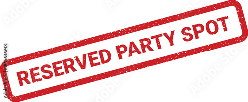Red distressed rubber stamp with text RESERVED PARTY SPOT for celebration event venue booking