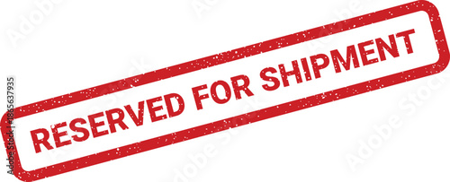 Red grunge style rectangular stamp with RESERVED FOR SHIPMENT text, ideal for logistics and delivery documentation