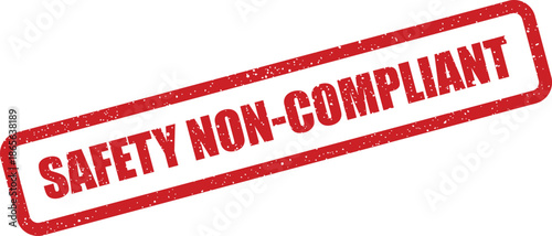Red grunge textured rubber stamp vector displaying SAFETY NONCOMPLIANT marking an item or system