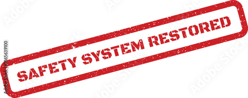 Red rubber stamp with a grunge effect confirming that a safety system has been fully restored and is operational