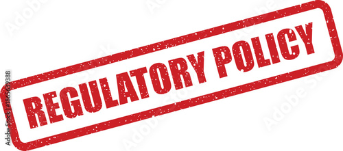 Regulatory policy text printed on a grunge rubber stamp symbol for official document marking