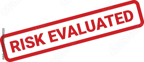 Rubber stamp style text graphic showing RISK EVALUATED useful for reporting and decision making processes