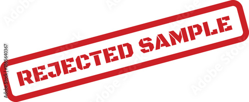 Stencil font rubber stamp indicating a rejected sample for quality control or testing purposes