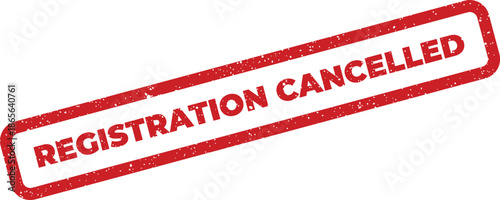 Textured rectangular stamp vector with bold REGISTRATION CANCELLED message, indicating an invalid or withdrawn status