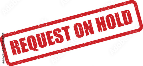 Textured red stamp showing a request currently on hold, awaiting resolution or input