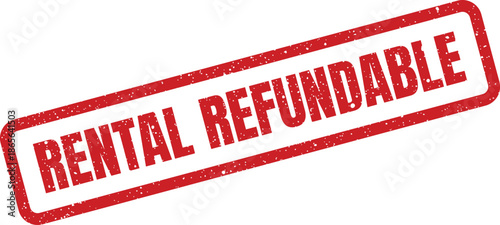 This textured rubber stamp mark, angled diagonally, clearly presents the phrase RENTAL REFUNDABLE for financial agreements
