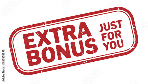 A red stamp with the words extra bonus just for you on a white background