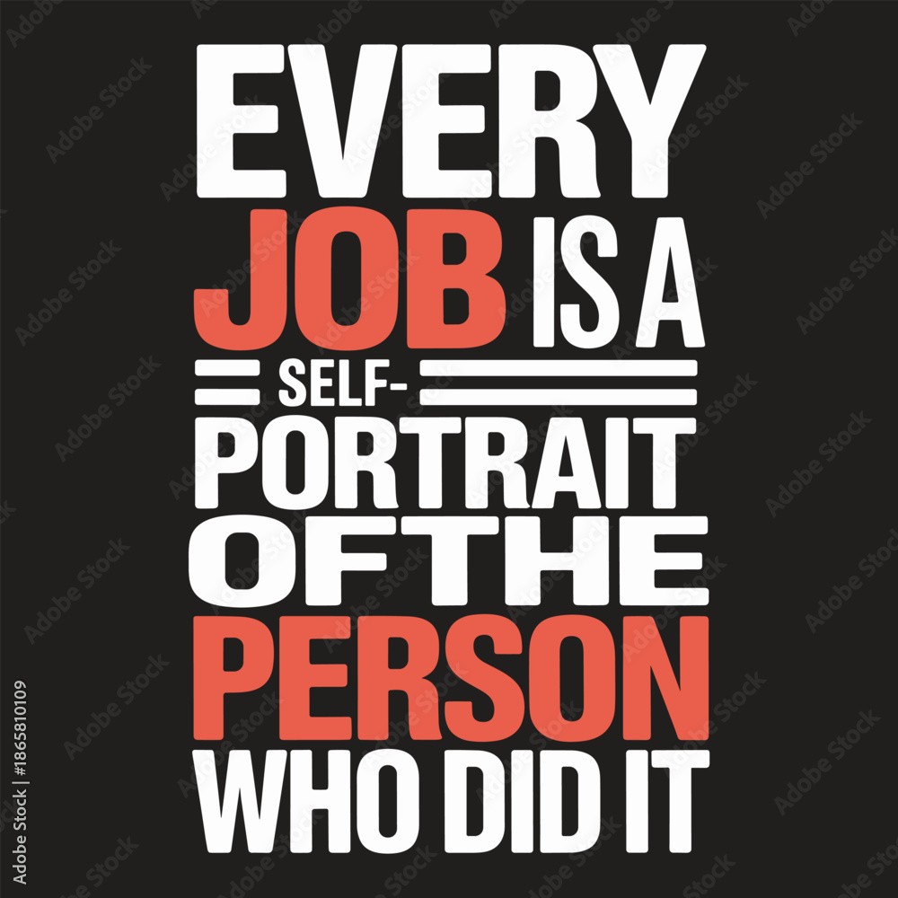 Obraz premium Bold text saying every job is a self-portrait of the person who did it