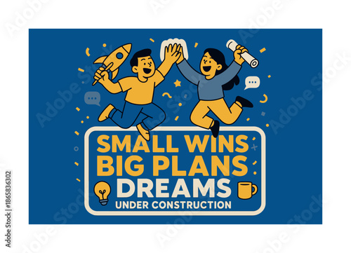 Dreams Under Construction. Small wins big plans dreams under construction banner, flat vector illustration in SORA style, bold oversized text inside sticker