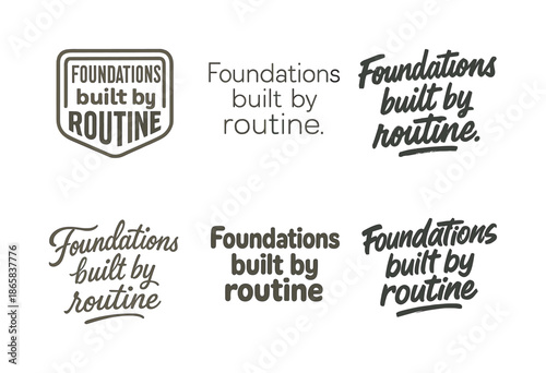 Harmonious Lettering Variations. Foundations built by routine. Set lettering. harmonious lettering variations of the same emblematic concept, each with
