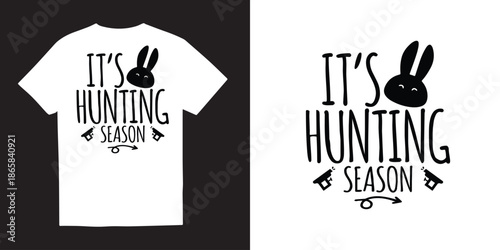 Its hunting season tshirt design, Happy Easter Svg, Easter Svg, Easter Png, Easter Hunting Squad Svg, Easter Shirt Svg, Easter For Kids, Rabbit Svg, Instant Download