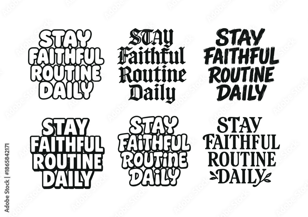 Obraz premium Harmonious Lettering Styles. Stay faithful routine daily. Set lettering. harmonious lettering variations of the same emblematic concept, each with different
