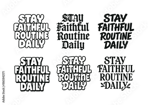 Harmonious Lettering Styles. Stay faithful routine daily. Set lettering. harmonious lettering variations of the same emblematic concept, each with different