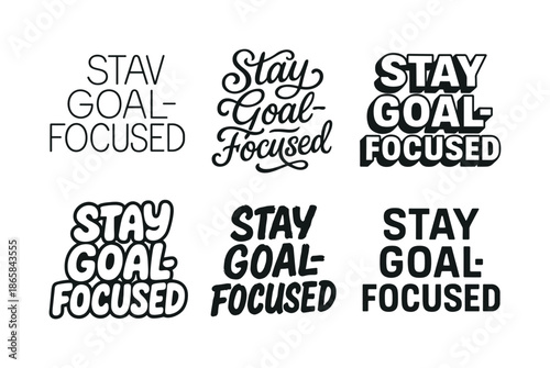 Diverse Lettering Styles. Stay goal-focused habits. Set lettering. harmonious lettering variations of the same emblematic concept, each with different artistic