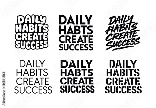 Harmonious Lettering Styles. Daily habits create success. Set lettering. harmonious lettering variations of the same emblematic concept, each with different