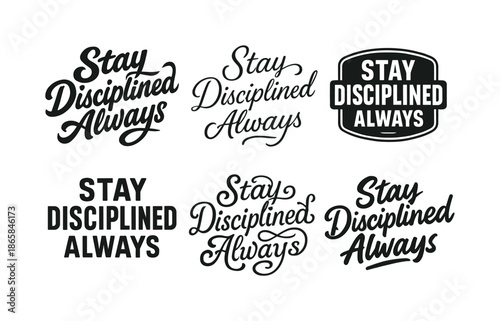Harmonious Lettering Variations. Stay disciplined always habits. Set lettering. harmonious lettering variations of the same emblematic concept, each with