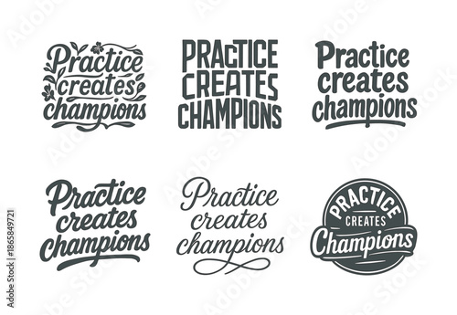 Diverse Lettering Styles. Practice creates champions. Set lettering. harmonious lettering variations of the same emblematic concept, each with different