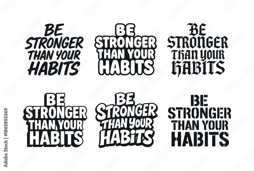 Obraz premium Diverse Lettering Styles. Be stronger than your habits. Set lettering. harmonious lettering variations of the same emblematic concept (Grunge textured brush