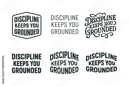 Creative Lettering Grid. Discipline keeps you grounded. Set lettering. harmonious lettering variations of the same emblematic concept (Retro vintage badge
