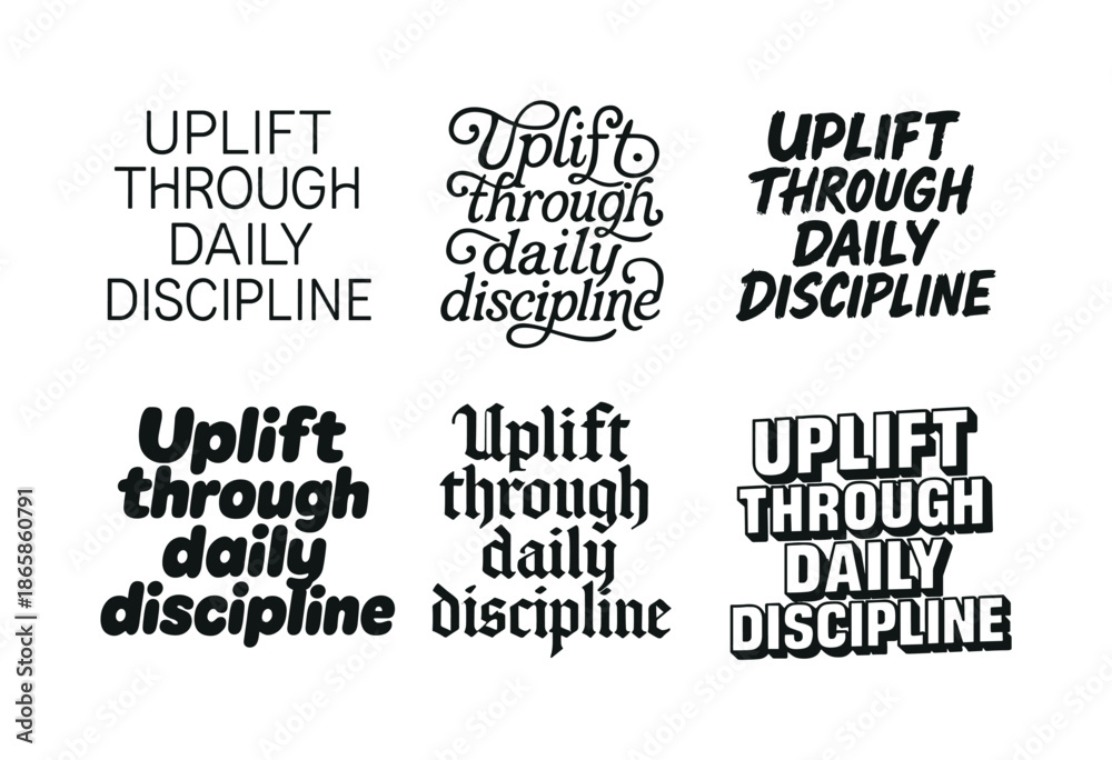Fototapeta premium Diverse Lettering Styles. Uplift through daily discipline. Set lettering. harmonious lettering variations of the same emblematic concept (Modern minimal