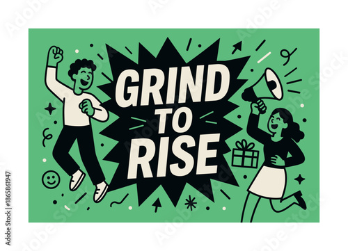 Grind to Rise. Grind to rise banner, flat vector illustration, bold oversized text inside comic burst banner, cartoon characters dancing and shouting, holding