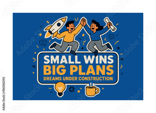 Dreams Under Construction. Small wins big plans dreams under construction banner, flat vector illustration in SORA style, bold oversized text inside sticker