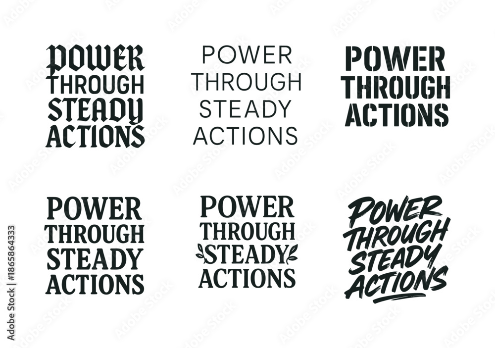 Fototapeta premium Harmonious Lettering Variations. Power through steady actions. Set lettering. harmonious lettering variations of the same emblematic concept, each with