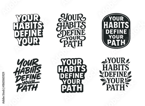Diverse Lettering Styles. Your habits define your path. Set lettering. harmonious lettering variations of the same emblematic concept, each with different