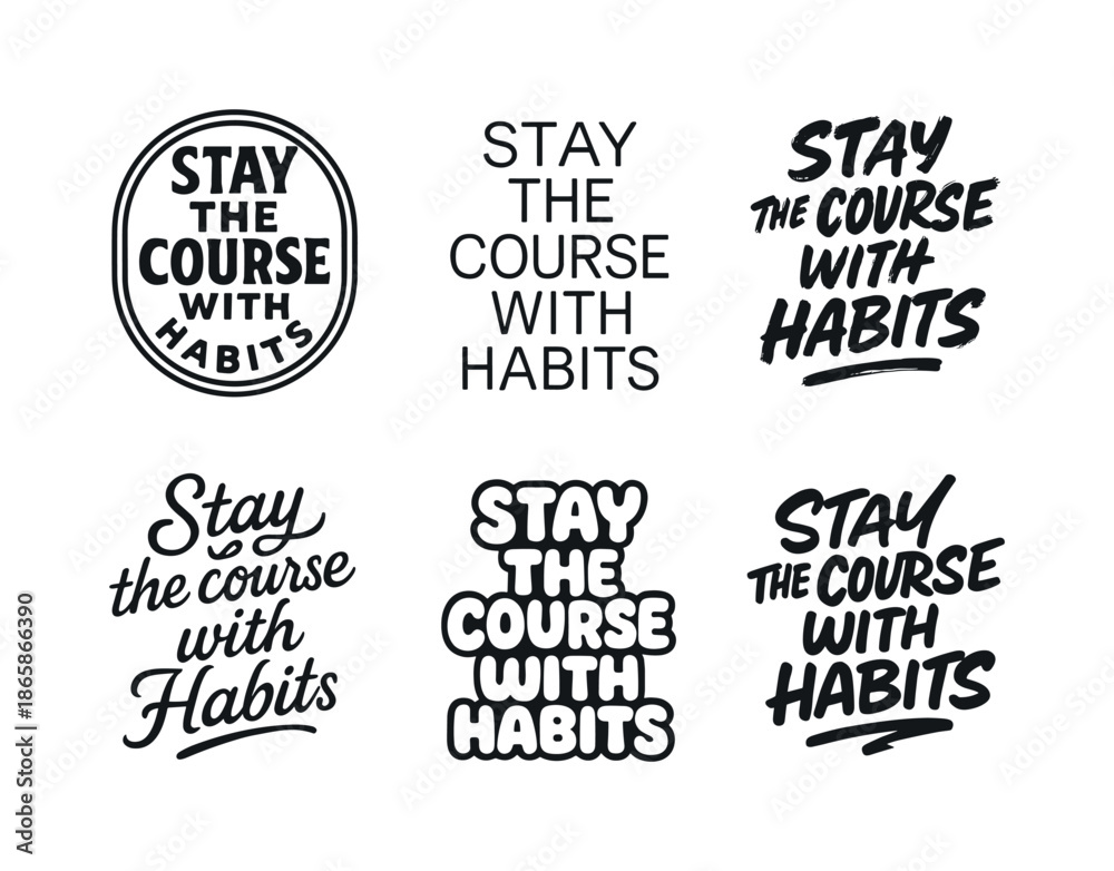Fototapeta premium Diverse Lettering Styles. Stay the course with habits. Set lettering. harmonious lettering variations of the same emblematic concept, each with different