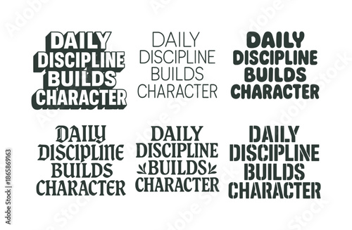 Artistic Lettering Variations. Daily discipline builds character. Set lettering. harmonious lettering variations of the same emblematic concept, each with