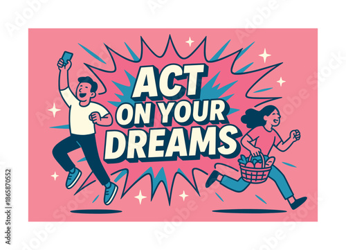 Act on Dreams. Act on your dreams banner, flat vector illustration, bold oversized text inside splash explosion banner, cartoon characters jumping and running,