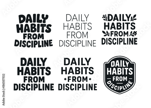 Daily Discipline Designs. Daily habits from discipline. Set lettering. harmonious lettering variations of the same emblematic concept, each with different