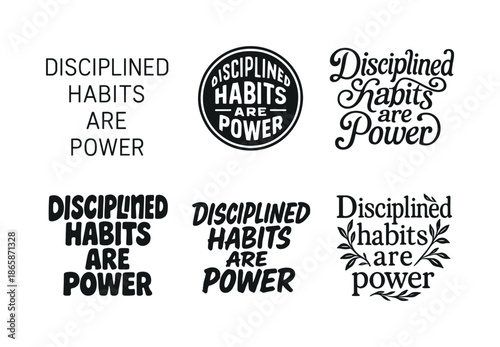 Lettering Art Styles. Disciplined habits are power. Set lettering. harmonious lettering variations of the same emblematic concept, each with different artistic