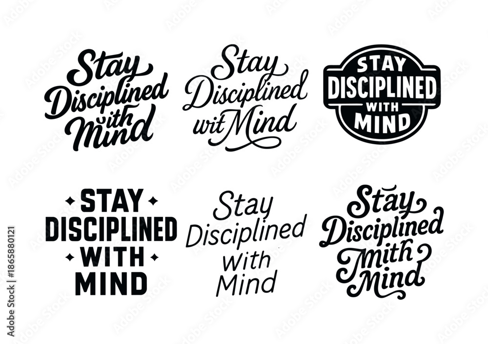 Obraz premium Harmonious Lettering Varieties. Stay disciplined with mind. Set lettering. harmonious lettering variations of the same emblematic concept, each with different
