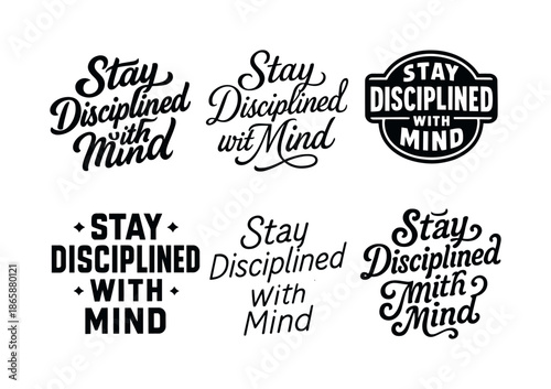 Harmonious Lettering Varieties. Stay disciplined with mind. Set lettering. harmonious lettering variations of the same emblematic concept, each with different