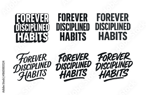 Lettering Variations Grid. Forever disciplined habits. Set lettering. harmonious lettering variations of the same emblematic concept, each with different