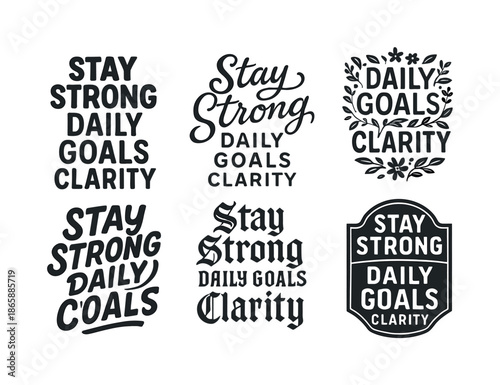 Harmonious Lettering Styles. Stay strong daily goals clarity. Set lettering. harmonious lettering variations of the same emblematic concept, each