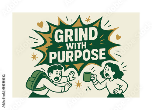 Grind with Purpose. Grind with Purpose banner, flat vector illustration, bold oversized text inside splash explosion banner, cartoon characters shouting and