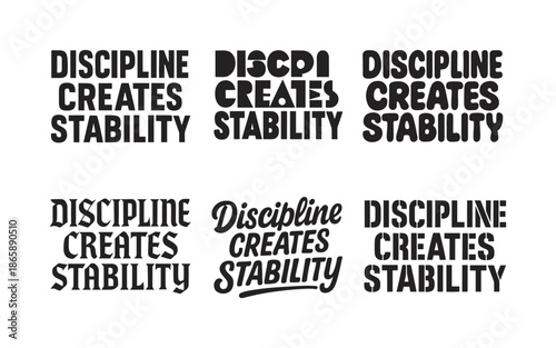 Harmonious Lettering Variations. Discipline creates stability. Set lettering. harmonious lettering variations of the same emblematic concept, each with