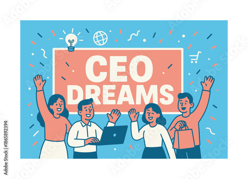 CEO Dreams Celebration. CEO dreams banner, flat vector illustration, bold oversized text inside rectangular frame, cartoon characters waving and cheering,
